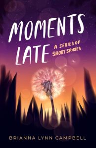 Moments Late: A Series of Short Stories